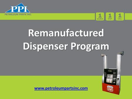 Remanufactured Dispenser Program www.petroleumpartsinc.com.