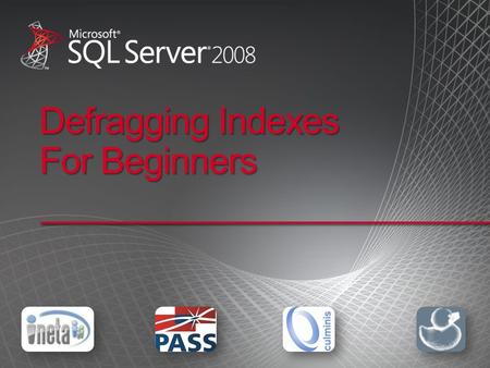 Defragging Indexes For Beginners. Why we need to defrag indexes Fragmented indexes are ineffective Ineffective indexes are slooooooow.