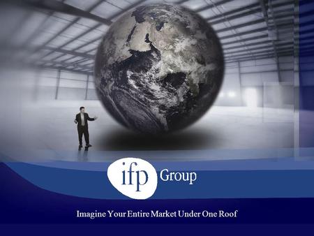 Imagine Your Entire Market Under One Roof. About IFP Group Connecting World Trade in Middle East Markets IFP Group is one of the Middle East’s leading.