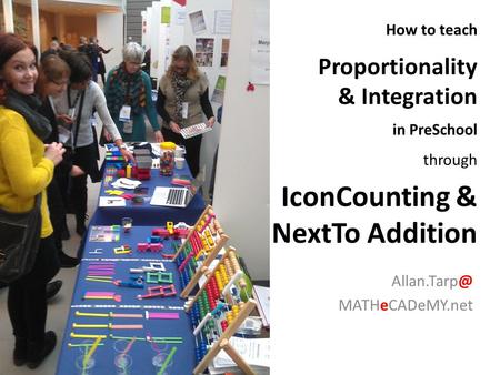 MATHeCADeMY.net How to teach Proportionality & Integration in PreSchool through IconCounting & NextTo Addition.
