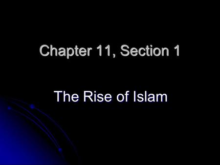 Chapter 11, Section 1 The Rise of Islam. Terms Oasis Oasis Hijra Hijra Monotheism Monotheism Mosque Mosque Hajj Hajj Jihad Jihad.