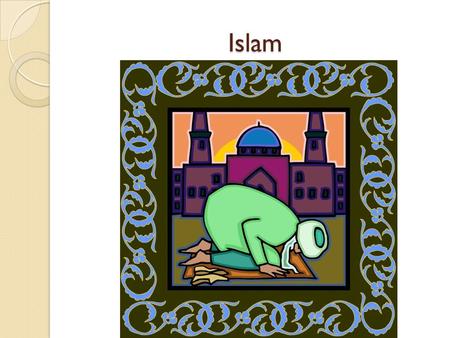 Islam. Islam – Monotheistic Religion. Means submission (to the will of God) Muslim – Adherent to Islam Quran – Holy Book or scripture (word of God) Sunnah.