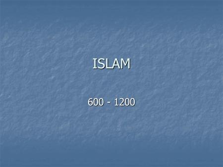 ISLAM 600 - 1200. Origins Mecca – caravan city on Arabian Peninsula Mecca – caravan city on Arabian Peninsula Ka’ba – shrine – believed to be site of.