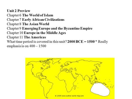 Unit 2 Preview Chapter 6 The World of Islam Chapter 7 Early African Civilizations Chapter 8 The Asian World Chapter 9 Emerging Europe and the Byzantine.