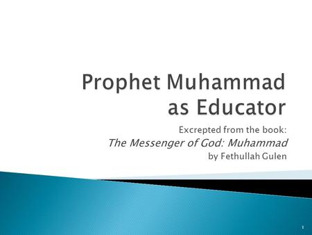 Excrepted from the book: The Messenger of God: Muhammad by Fethullah Gulen 1.