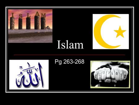 Islam Pg 263-268. Muslim A person who practices the religion of Islam is a Muslim Religion = Islam Person = Muslim (ie, Judaism & Jew, Christianity &