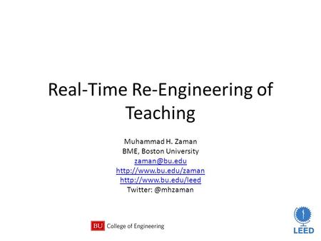 Real-Time Re-Engineering of Teaching Muhammad H. Zaman BME, Boston University
