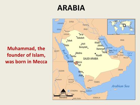 Muhammad, the founder of Islam, was born in Mecca