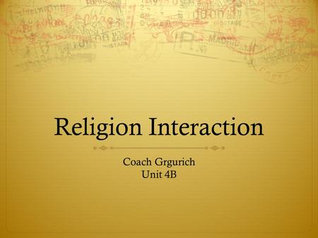 Religion Interaction Coach Grgurich Unit 4B. Text: The Qur’an  The Qur'an is the central text in Islam, making it the holy book of the religion. Muslims.