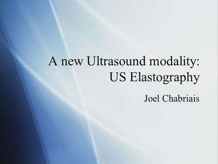 A new Ultrasound modality: US Elastography