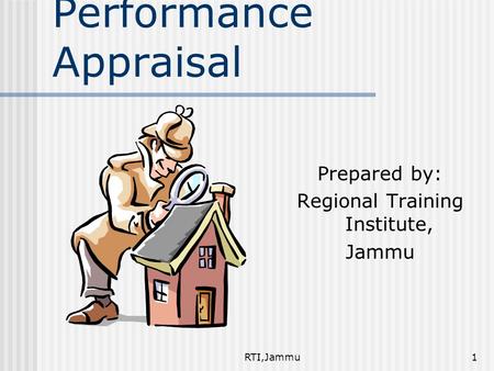 RTI,Jammu1 Performance Appraisal Prepared by: Regional Training Institute, Jammu.