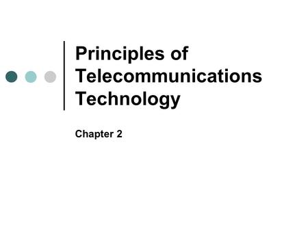 Principles of Telecommunications Technology Chapter 2.