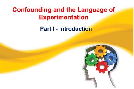 Confounding and the Language of Experimentation Part I - Introduction.