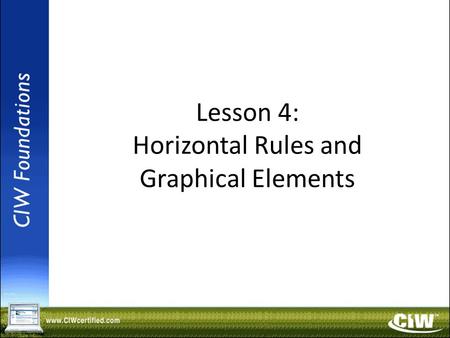 Copyright © 2004 ProsoftTraining, All Rights Reserved. Lesson 4: Horizontal Rules and Graphical Elements.