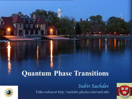 Quantum Phase Transitions Subir Sachdev Talks online at