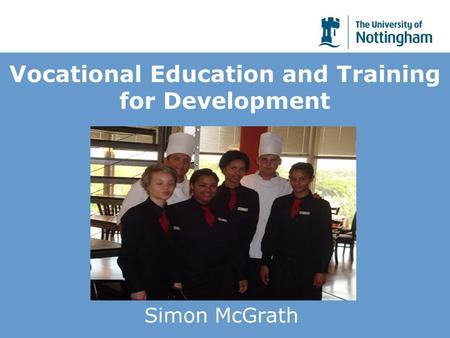 Vocational Education and Training for Development Simon McGrath.