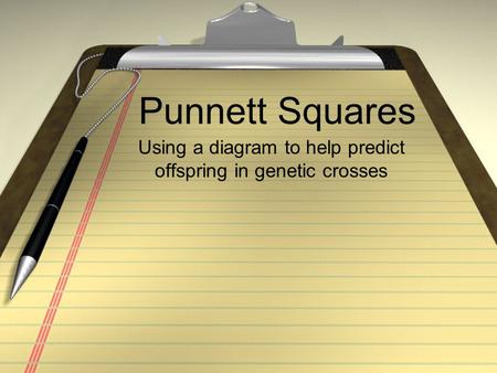 Punnett Squares Using a diagram to help predict offspring in genetic crosses.