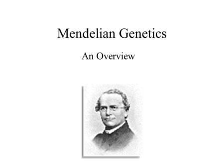 Mendelian Genetics An Overview. Pea plants have several advantages for genetics. –Pea plants are available in many varieties with distinct heritable.