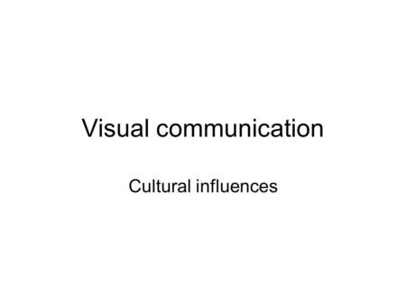 Visual communication Cultural influences. Culture Culture (from the Latin cultura stemming from colere, meaning to cultivate,) generally refers to patterns.
