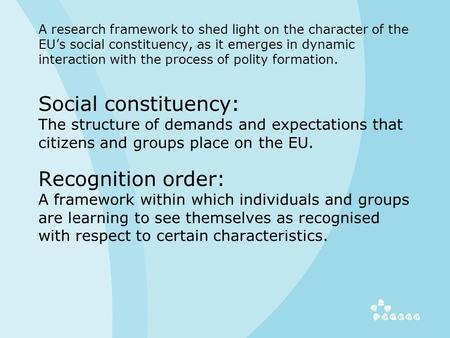 A research framework to shed light on the character of the EU’s social constituency, as it emerges in dynamic interaction with the process of polity formation.