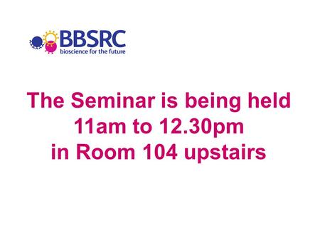 The Seminar is being held 11am to 12.30pm in Room 104 upstairs.