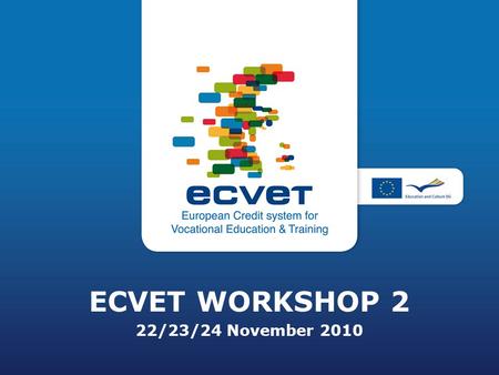ECVET WORKSHOP 2 22/23/24 November 2010. The European Quality Assurance Reference Framework.