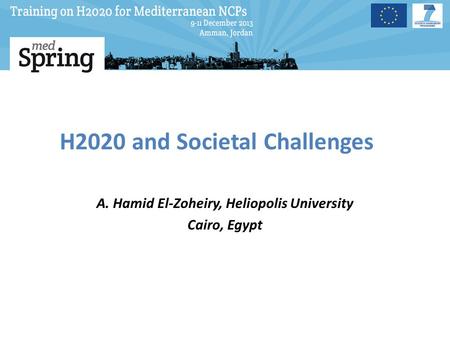 H2020 and Societal Challenges A. Hamid El-Zoheiry, Heliopolis University Cairo, Egypt.