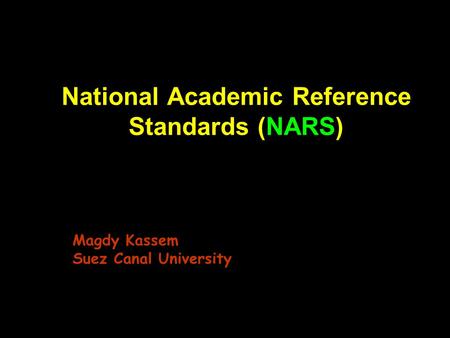 National Academic Reference Standards (NARS) Magdy Kassem Suez Canal University.