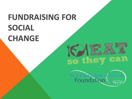 FUNDRAISING FOR SOCIAL CHANGE. WHY DO PEOPLE GIVE? There are complex and contradictory motivations that underpin giving: the coming together – often in.