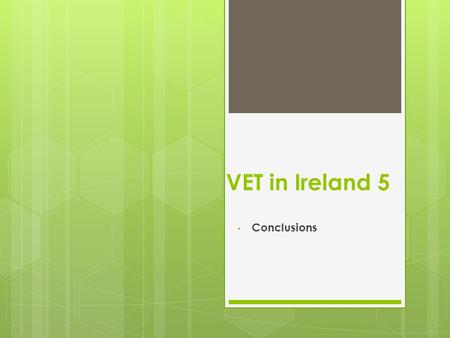 VET in Ireland 5 Conclusions.  The 2010 OECD report on learning for jobs in Ireland listed a number of the strengths of the system, including:  diverse.