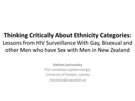 Thinking Critically About Ethnicity Categories: Lessons from HIV Surveillance With Gay, Bisexual and other Men who have Sex with Men in New Zealand Nathan.