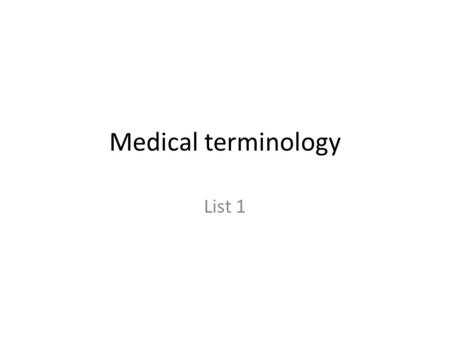 Medical terminology List 1.