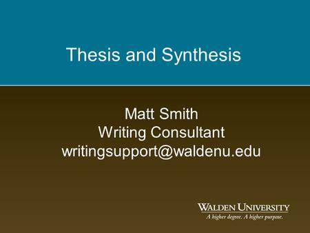 Thesis and Synthesis Matt Smith Writing Consultant