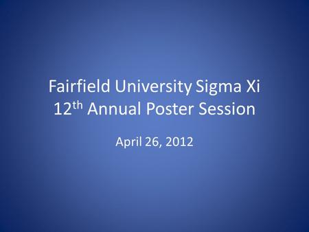 Fairfield University Sigma Xi 12th Annual Poster Session