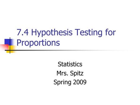 7.4 Hypothesis Testing for Proportions