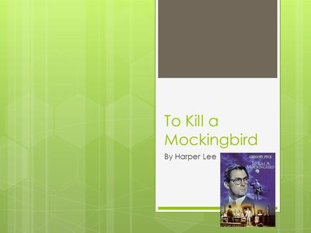 To Kill a Mockingbird By Harper Lee. About the Author Nelle Harper Lee decided she wanted to be a writer when she was seven years old, growing up in Monroeville,