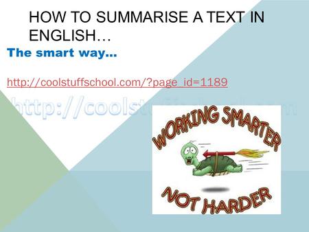 HOW TO SUMMARISE A TEXT IN ENGLISH… The smart way…