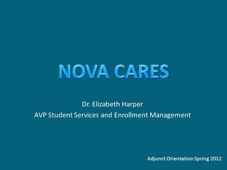 Dr. Elizabeth Harper AVP Student Services and Enrollment Management Adjunct Orientation Spring 2012.