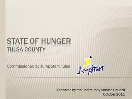 Commissioned by JumpStart Tulsa Prepared by the Community Service Council October 2011.