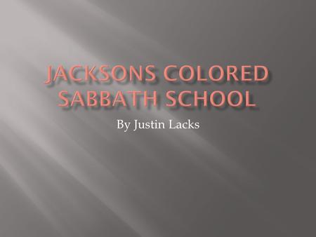 By Justin Lacks.  Jackson owned six slaves  Two requested to be bought by him.