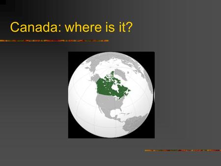 Canada: where is it?. CANADA Federal parlamentary democracy and constitutional monarchy 10 provinces: Alberta, British Columbia, Manitoba, New Brunswick,
