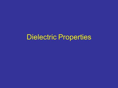 Dielectric Properties. Electromagnetic Heating Microwave and radiofrequency (RF) heating are used in many processes in industry and home –Reheating –Precooking.