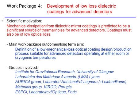 Work Package 4: Development of low loss dielectric coatings for advanced detectors Scientific motivation: Mechanical dissipation from dielectric mirror.