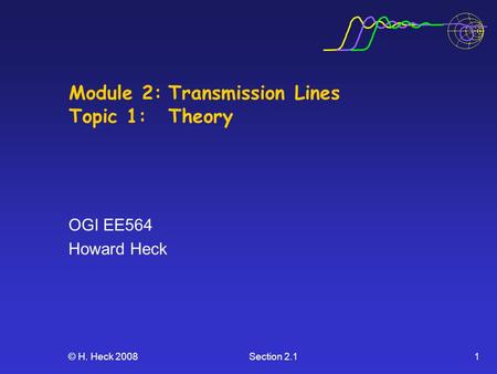 Module 2: Transmission Lines Topic 1: Theory
