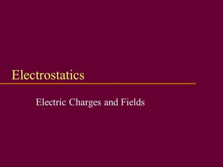 Electrostatics Electric Charges and Fields. Static Electricity u Called static because charge not pushed by battery, generator, or other emf source u.
