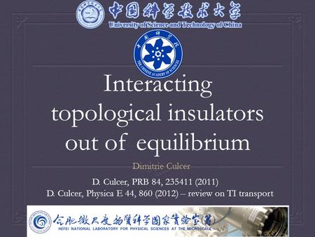 Interacting topological insulators out of equilibrium Dimitrie Culcer D. Culcer, PRB 84, 235411 (2011) D. Culcer, Physica E 44, 860 (2012) – review on.