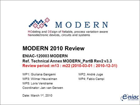 MODERN 2010 Review ENIAC-120003 MODERN Ref. Technical Annex MODERN_PartB Rev2 v3.3 Review period: m13 : m22 (2010-03-01 : 2010-12-31) WP1: Giuliana GangemiWP2: