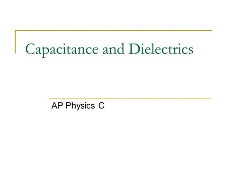 Capacitance and Dielectrics AP Physics C. Applications of Electric Potential Is there any way we can use a set of plates with an electric field? YES!