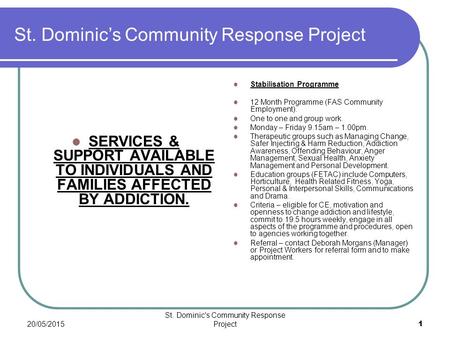 20/05/2015 St. Dominic's Community Response Project 1 St. Dominic’s Community Response Project SERVICES & SUPPORT AVAILABLE TO INDIVIDUALS AND FAMILIES.