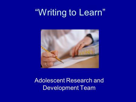 “Writing to Learn” Adolescent Research and Development Team.